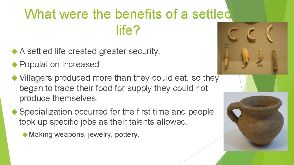 What were the benefits of a settled life? A settled life created greater security.