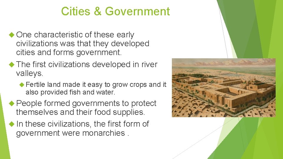 Cities & Government One characteristic of these early civilizations was that they developed cities