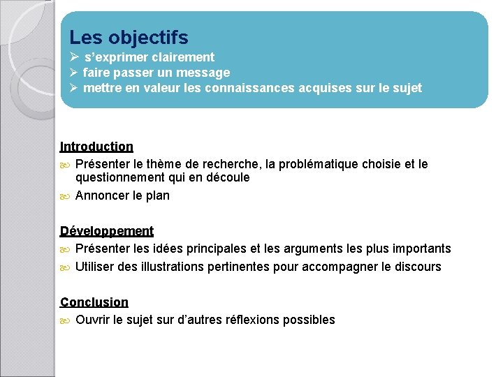 Les objectifs Ø s’exprimer clairement Ø faire passer un message Ø mettre en valeur