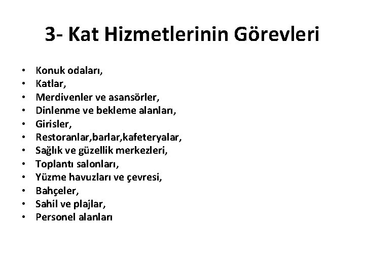 3 - Kat Hizmetlerinin Görevleri • • • Konuk odaları, Katlar, Merdivenler ve asansörler,