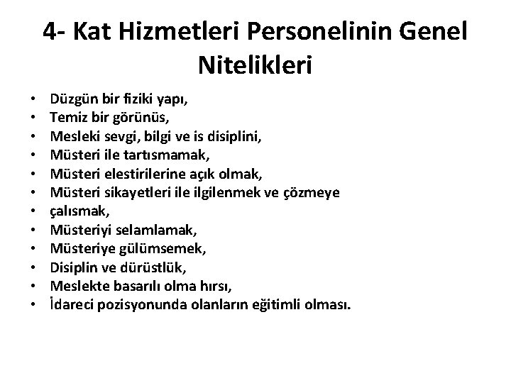 4 - Kat Hizmetleri Personelinin Genel Nitelikleri • • • Düzgün bir fiziki yapı,