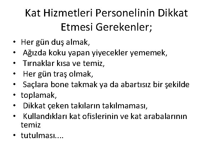 Kat Hizmetleri Personelinin Dikkat Etmesi Gerekenler; Her gün duş almak, Ağızda koku yapan yiyecekler