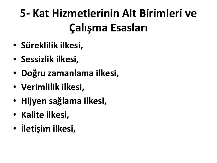 5 - Kat Hizmetlerinin Alt Birimleri ve Çalışma Esasları • • Süreklilik ilkesi, Sessizlik
