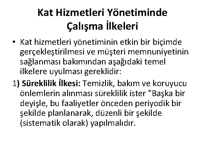 Kat Hizmetleri Yönetiminde Çalışma İlkeleri • Kat hizmetleri yönetiminin etkin bir biçimde gerçekleştirilmesi ve
