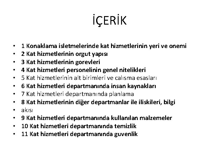 İÇERİK • • • 1 Konaklama isletmelerinde kat hizmetlerinin yeri ve onemi 2 Kat