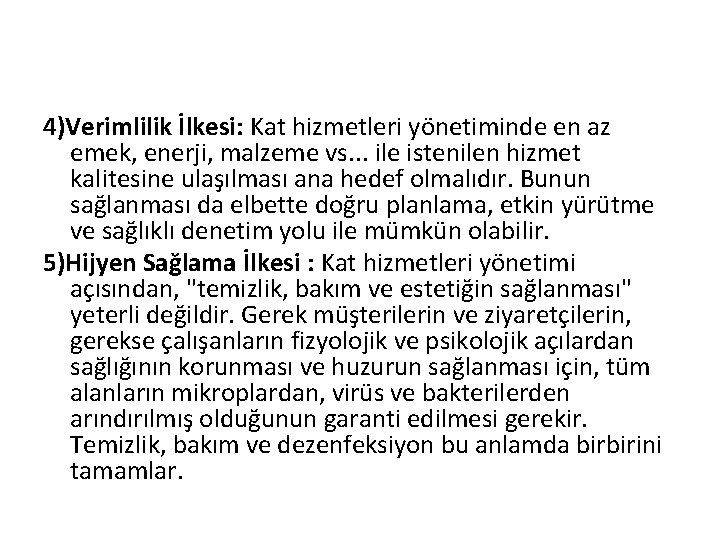 4)Verimlilik İlkesi: Kat hizmetleri yönetiminde en az emek, enerji, malzeme vs. . . ile
