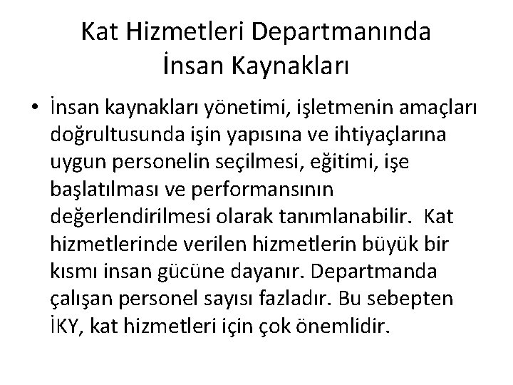Kat Hizmetleri Departmanında İnsan Kaynakları • İnsan kaynakları yönetimi, işletmenin amaçları doğrultusunda işin yapısına
