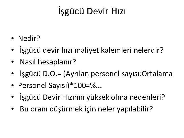 İşgücü Devir Hızı • • Nedir? İşgücü devir hızı maliyet kalemleri nelerdir? Nasıl hesaplanır?