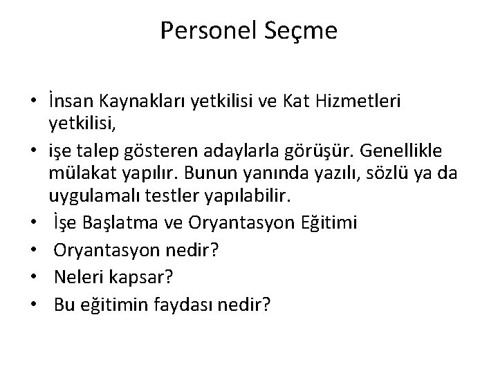 Personel Seçme • İnsan Kaynakları yetkilisi ve Kat Hizmetleri yetkilisi, • işe talep gösteren