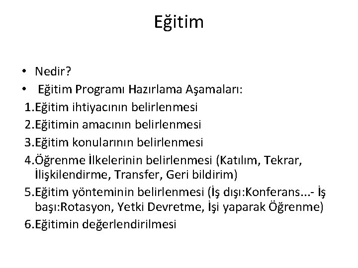 Eğitim • Nedir? • Eğitim Programı Hazırlama Aşamaları: 1. Eğitim ihtiyacının belirlenmesi 2. Eğitimin