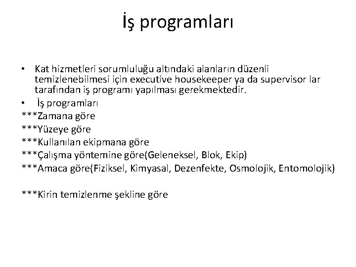 İş programları • Kat hizmetleri sorumluluğu altındaki alanların düzenli temizlenebilmesi için executive housekeeper ya