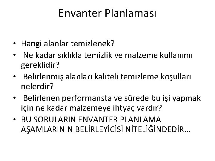 Envanter Planlaması • Hangi alanlar temizlenek? • Ne kadar sıklıkla temizlik ve malzeme kullanımı