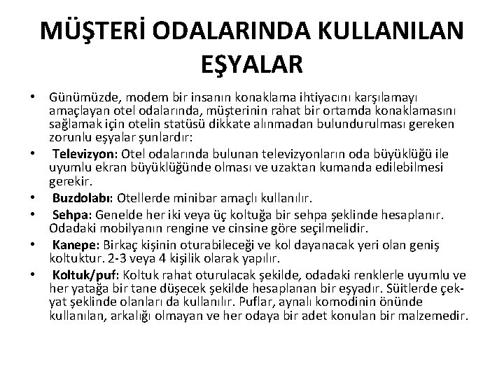 MÜŞTERİ ODALARINDA KULLANILAN EŞYALAR • Günümüzde, modem bir insanın konaklama ihtiyacını karşılamayı amaçlayan otel