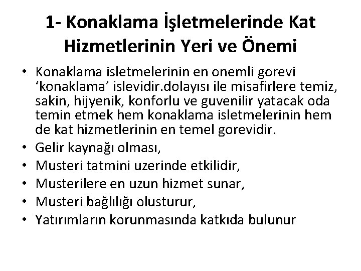 1 - Konaklama İşletmelerinde Kat Hizmetlerinin Yeri ve Önemi • Konaklama isletmelerinin en onemli