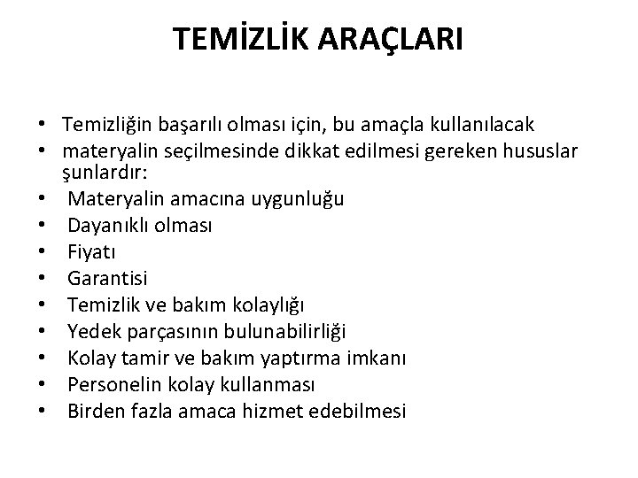 TEMİZLİK ARAÇLARI • Temizliğin başarılı olması için, bu amaçla kullanılacak • materyalin seçilmesinde dikkat