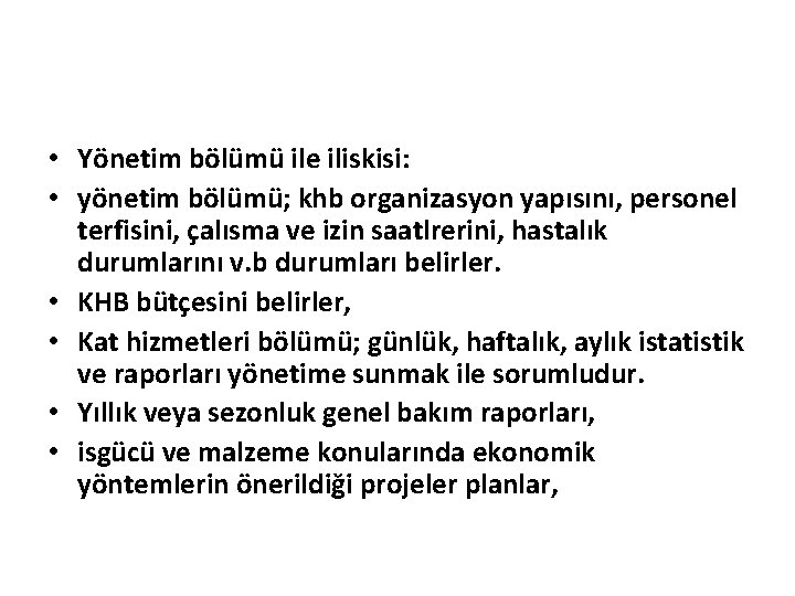  • Yönetim bölümü ile iliskisi: • yönetim bölümü; khb organizasyon yapısını, personel terfisini,
