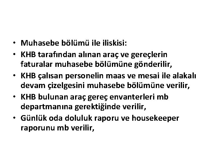  • Muhasebe bölümü ile iliskisi: • KHB tarafından alınan araç ve gereçlerin faturalar