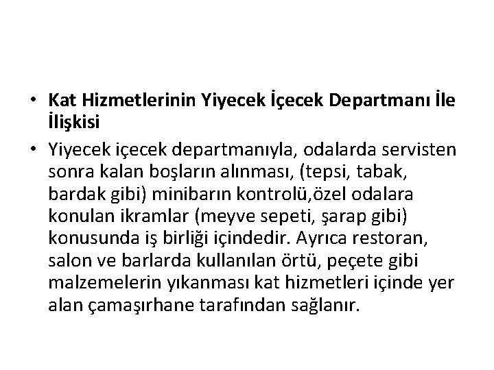  • Kat Hizmetlerinin Yiyecek İçecek Departmanı İle İlişkisi • Yiyecek içecek departmanıyla, odalarda