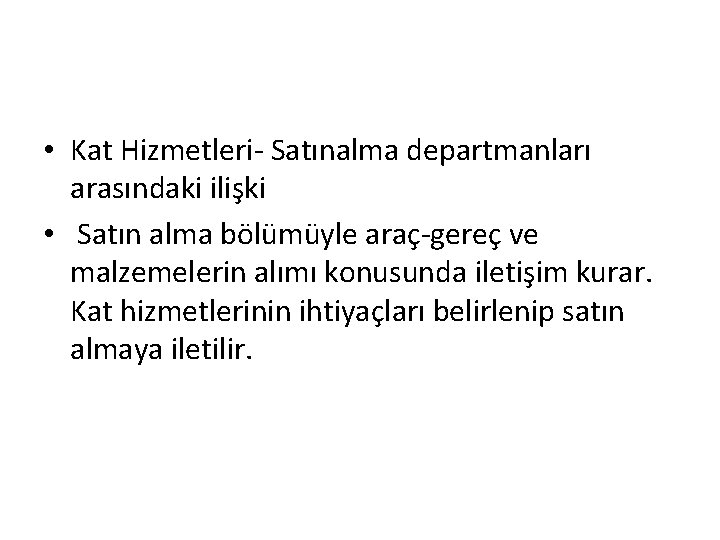  • Kat Hizmetleri- Satınalma departmanları arasındaki ilişki • Satın alma bölümüyle araç-gereç ve