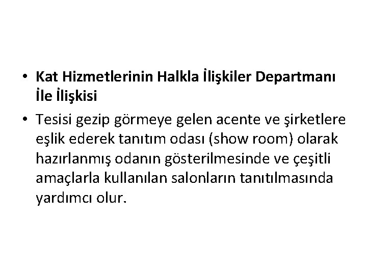  • Kat Hizmetlerinin Halkla İlişkiler Departmanı İle İlişkisi • Tesisi gezip görmeye gelen