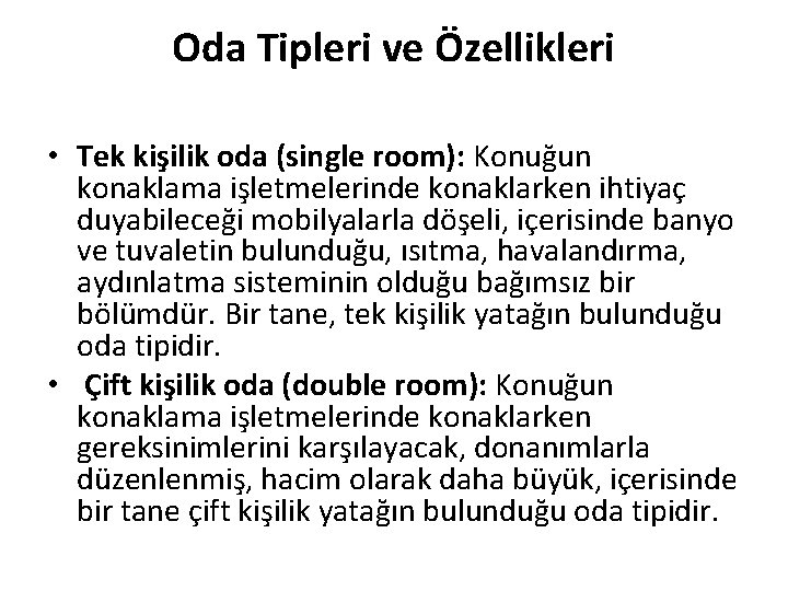 Oda Tipleri ve Özellikleri • Tek kişilik oda (single room): Konuğun konaklama işletmelerinde konaklarken