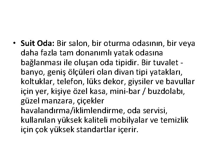  • Suit Oda: Bir salon, bir oturma odasının, bir veya daha fazla tam