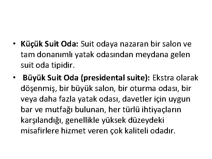  • Küçük Suit Oda: Suit odaya nazaran bir salon ve tam donanımlı yatak