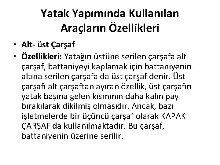 Yatak Yapımında Kullanılan Araçların Özellikleri • Alt- üst Çarşaf • Özellikleri: Yatağın üstüne serilen