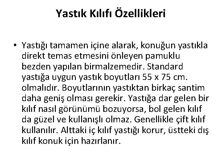 Yastık Kılıfı Özellikleri • Yastığı tamamen içine alarak, konuğun yastıkla direkt temas etmesini önleyen