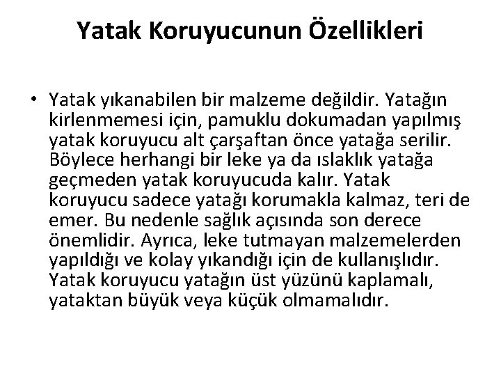 Yatak Koruyucunun Özellikleri • Yatak yıkanabilen bir malzeme değildir. Yatağın kirlenmemesi için, pamuklu dokumadan