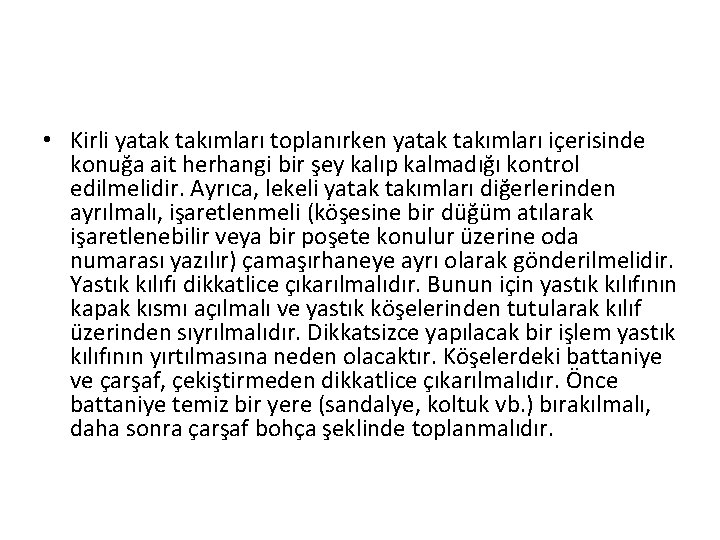  • Kirli yatak takımları toplanırken yatak takımları içerisinde konuğa ait herhangi bir şey