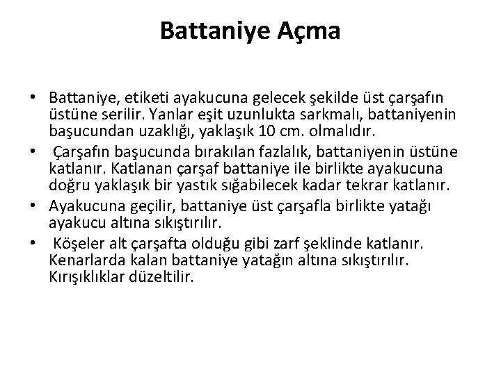 Battaniye Açma • Battaniye, etiketi ayakucuna gelecek şekilde üst çarşafın üstüne serilir. Yanlar eşit