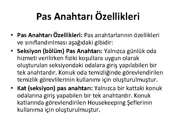 Pas Anahtarı Özellikleri • Pas Anahtarı Özellikleri: Pas anahtarlarının özellikleri ve sınıflandırılması aşağıdaki gibidir: