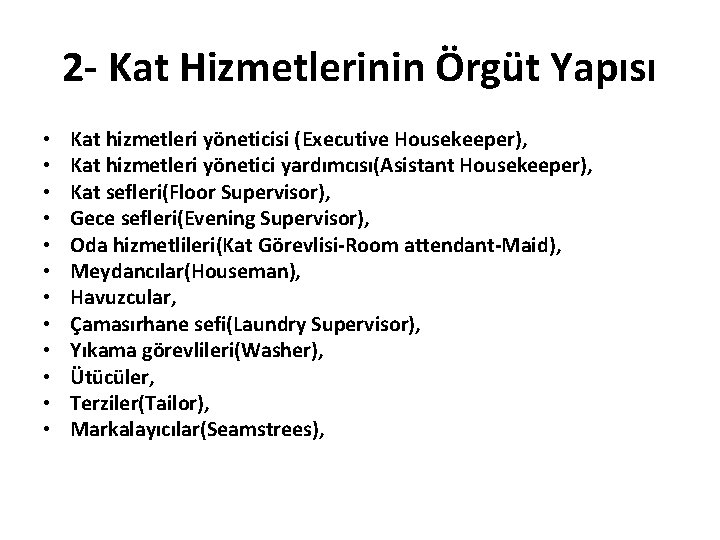 2 - Kat Hizmetlerinin Örgüt Yapısı • • • Kat hizmetleri yöneticisi (Executive Housekeeper),