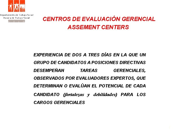 CENTROS DE EVALUACIÓN GERENCIAL ASSEMENT CENTERS EXPERIENCIA DE DOS A TRES DÍAS EN LA