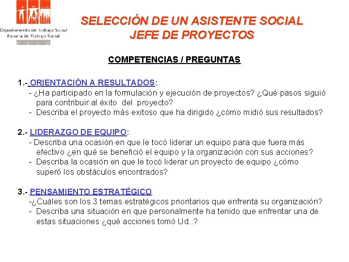 SELECCIÓN DE UN ASISTENTE SOCIAL JEFE DE PROYECTOS COMPETENCIAS / PREGUNTAS 1. - ORIENTACIÓN