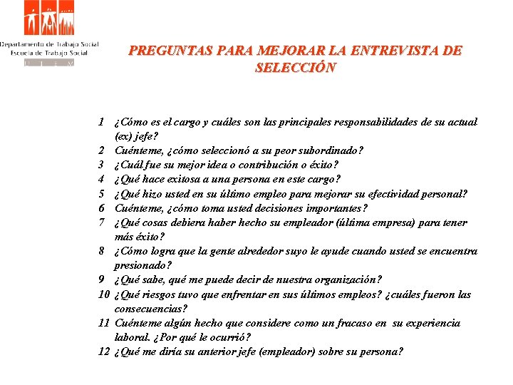 PREGUNTAS PARA MEJORAR LA ENTREVISTA DE SELECCIÓN 1 ¿Cómo es el cargo y cuáles