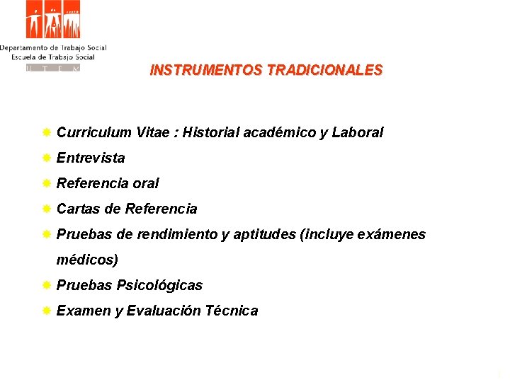 INSTRUMENTOS TRADICIONALES Curriculum Vitae : Historial académico y Laboral Entrevista Referencia oral Cartas de