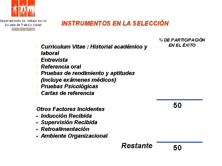 INSTRUMENTOS EN LA SELECCIÓN • Curriculum Vitae : Historial académico y laboral • Entrevista