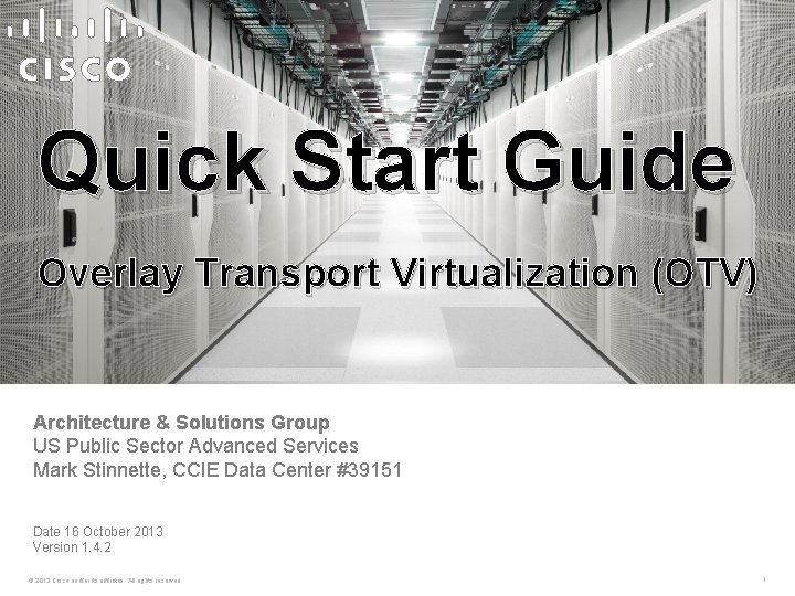 Quick Start Guide Overlay Transport Virtualization (OTV) Architecture & Solutions Group US Public Sector
