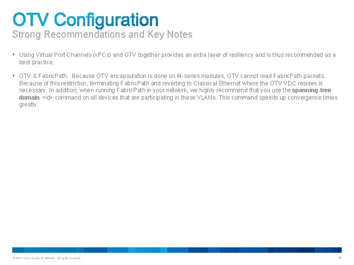 Strong Recommendations and Key Notes § Using Virtual Port Channels (v. PCs) and OTV