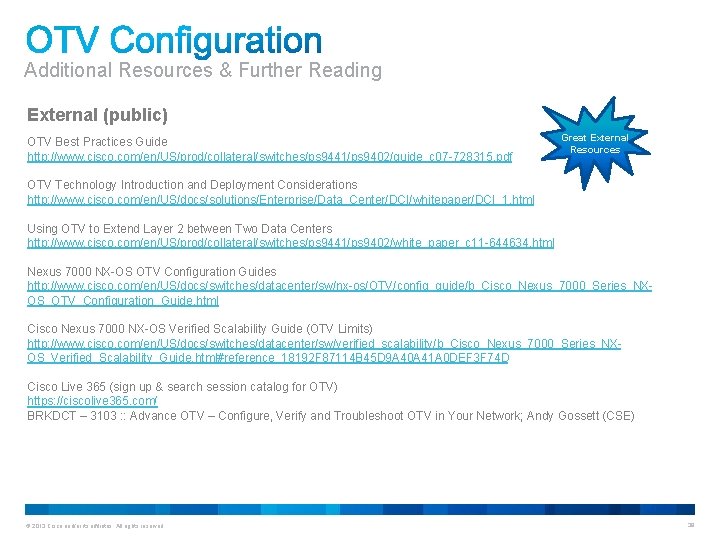Additional Resources & Further Reading External (public) OTV Best Practices Guide http: //www. cisco.
