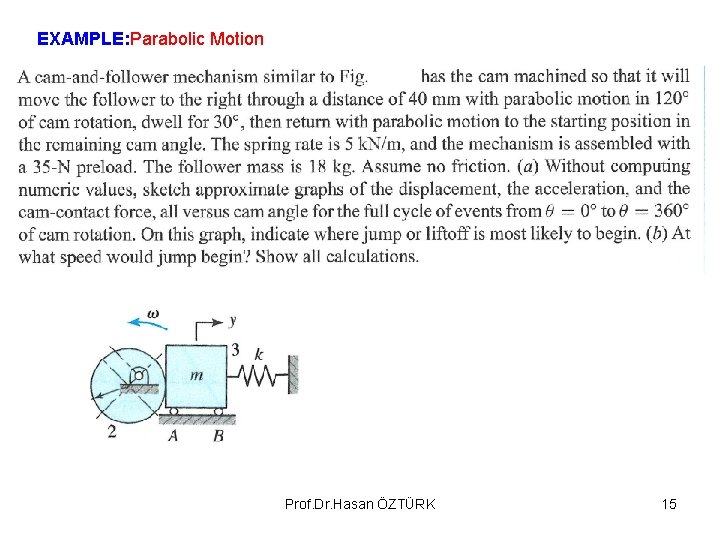 EXAMPLE: Parabolic Motion Prof. Dr. Hasan ÖZTÜRK 15 EXAMPLE: Parabolic Motion Prof. Dr. Hasan ÖZTÜRK 15