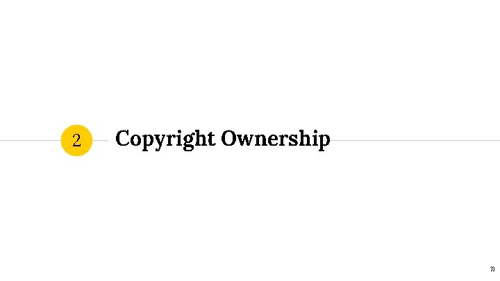 2 Copyright Ownership 11 