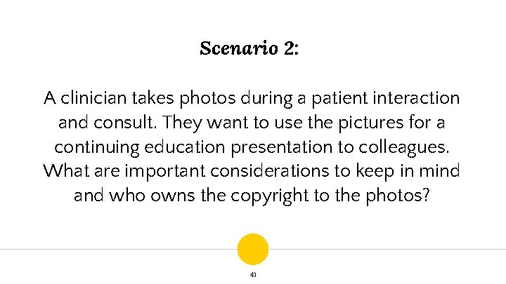 Scenario 2: A clinician takes photos during a patient interaction and consult. They want