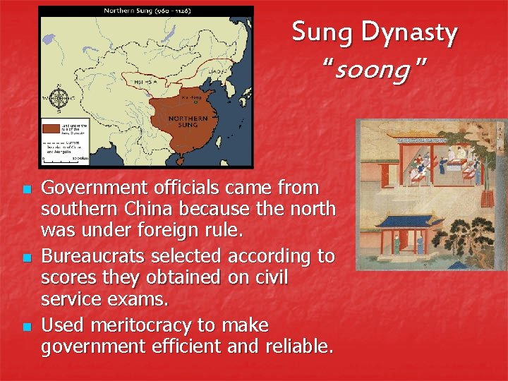 Sung Dynasty “soong ” n n n Government officials came from southern China because