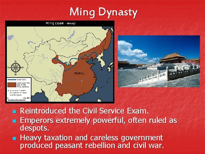 Ming Dynasty n n n Reintroduced the Civil Service Exam. Emperors extremely powerful, often