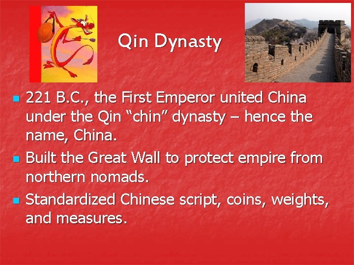 Qin Dynasty n n n 221 B. C. , the First Emperor united China