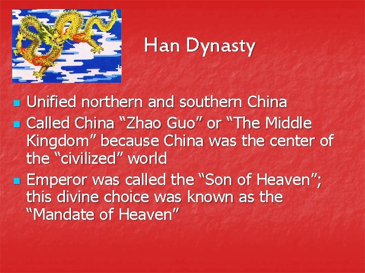 Han Dynasty n n n Unified northern and southern China Called China “Zhao Guo”