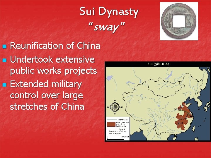 Sui Dynasty “sway ” n n n Reunification of China Undertook extensive public works